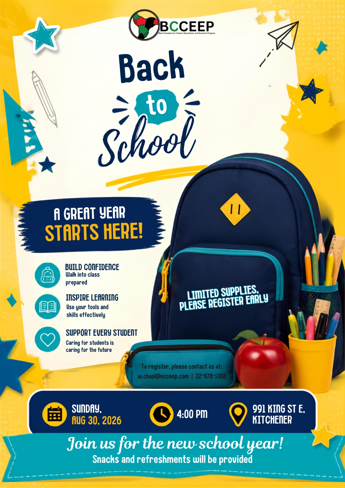 Back to School Kitchener 2026 – Flyer English Back to School poster: a navy backpack with a teal front pocket standing beside a pencil case, a red apple and a cup of markers, pencils and rulers, on a torn yellow paper background. Text reads A great year starts here, with Build Confidence, Inspire Learning and Support Every Student, registration by email or phone, and Sunday, Aug 30, 2026 at 4:00 PM at 991 King St E, Kitchener.